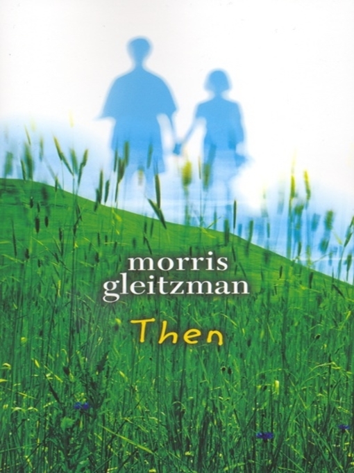 Title details for Then by Morris Gleitzman - Available